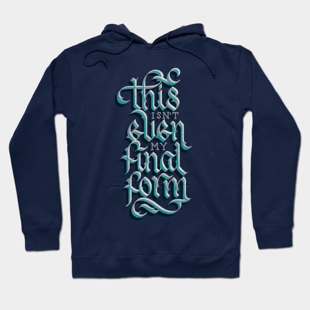 Isn't Even My Final Form Hoodie by polliadesign